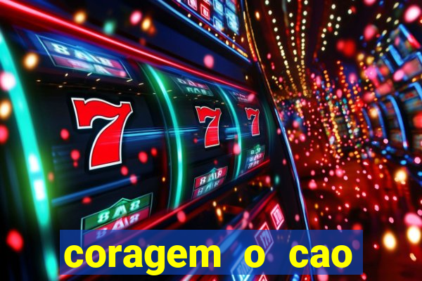 coragem o cao covarde assistir